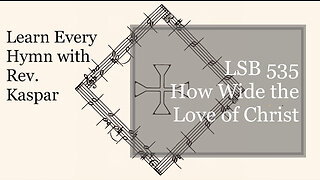 LSB 535 How Wide the Love of Christ ( Lutheran Service Book )