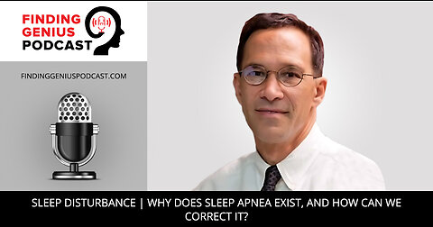 Sleep Disturbance | Why Does Sleep Apnea Exist, and How Can We Correct It?