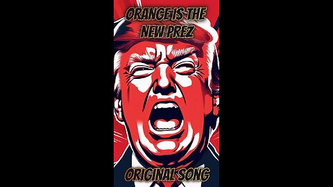 Orange is the New Prez. Original Song.