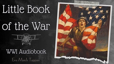 The Little Book of the War Chapter 2 Audiobook Eva March Tappan E.M. Tappan Modern History audio