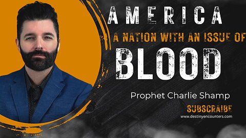 America: A Nation with an Issue of Blood | Prophet Charlie Shamp