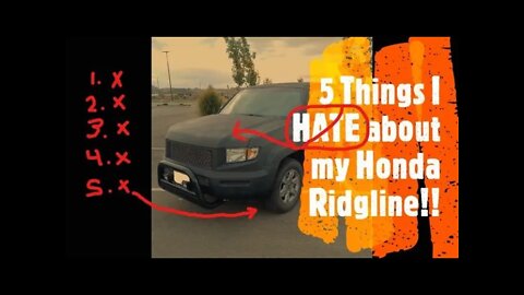 5 things I HATE about my Honda Ridgeline (08)