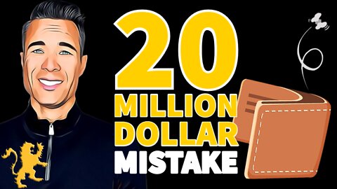 MY 20 MILLION DOLLAR MISTAKE