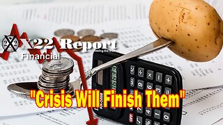 X22 Report - The Controlled Agenda Of The [WEF][CB] Is Waking People Up, Crisis Will Finish Them