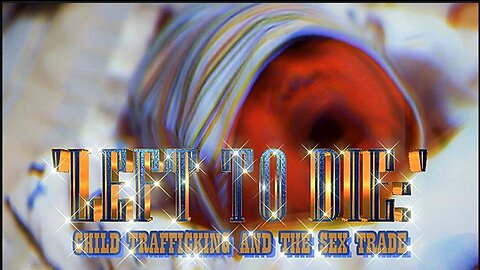 I.T.S.N. presents, 'Left to Die: Child Trafficking and the Sex Trade.'