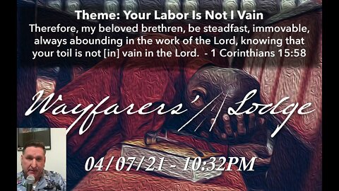 Wayfarers' Lodge - Your Labor Is Not In Vain - April 7, 2021