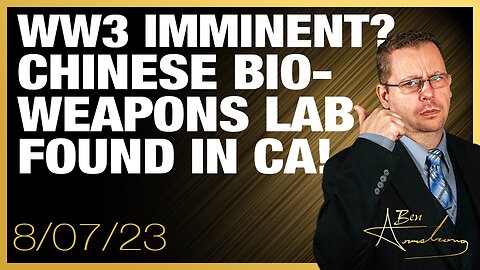 The Ben Armstrong Show | WW3 IMMINENT? SECRET CHINESE BIOWEAPONS LAB FOUND IN CALIFORNIA!