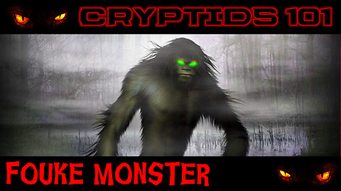 CRYPTIDS 101 🐾 Fouke Monster (Legend of Boggy Creek) ᴸᴺᴬᵗᵛ