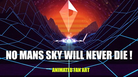 NO MANS SKY WILL NEVER DIE !