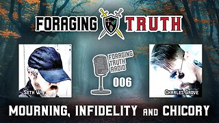 Chuck & Seth Discuss Mourning, Infidelity and Chicory Root | Foraging Truth Radio Podcast