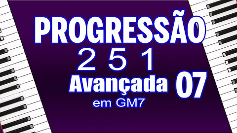 aula 07 - Progressão 2 5 1 avançada em GM7 com cromatismo no baixo