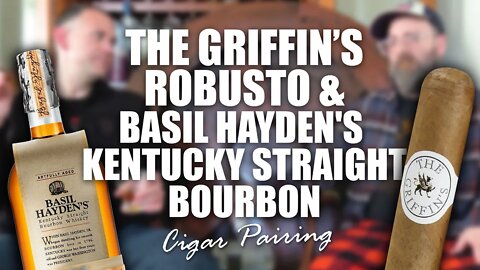 The Griffin's Robusto & Basil Hayden's Kentucky Straight Bourbon | Cigar Pairing