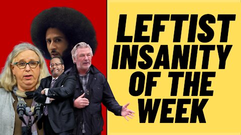 The Week In Leftist Insanity - Michael Eric Dyson, Colin Kaepernick, 4 star admiral, Alec Baldwin