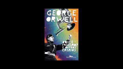 O Que É Fascismo? E Outros Ensaios de George Orwell - audiobook traduzido em português