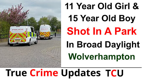 11 Year Old Girl & 15 Year Old Boy Shot In A Park In Broad Daylight - Wolverhampton