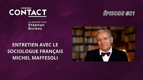 CONTACT #21 | La fin d'un monde n'est pas la fin du monde - Michel Maffesoli (par Stéphan Bureau)