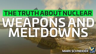 The Truth About Nuclear Weapons and Meltdowns | Mark Schneider