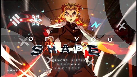 Shape of you X Rengoku »「AMV/EDIT」» 「Node Video」