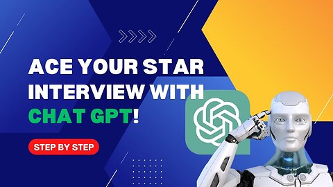 Ace Your STAR-Based Job Interview with ChatGPT: A Step-by-Step Guide