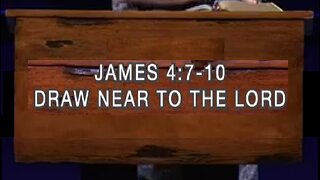 Draw Near to the Lord! 11/13/2022