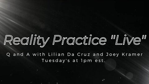 Reality Practice Live Q and A with Liliana Da Cruz and Joey Kramer | Replay from 2022-05-03