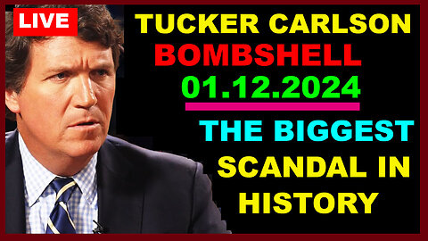 Tucker Carlson BOMBSHELL 01.12.2024 : THE BIGGEST SCANDAL IN HISTORY