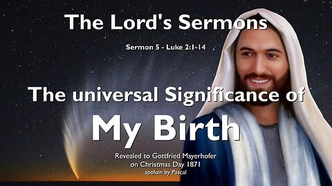 This is the universal Significance of My Birth ❤️ Jesus Christ elucidates Luke 2:1-14