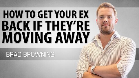 How To Get Your Ex Back If They're Moving Away (Move Fast!)