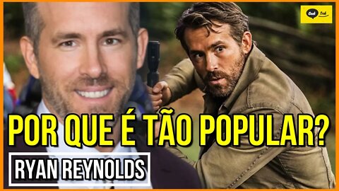 Por que o Ryan Reynolds é tão popular?