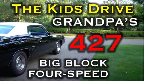 Kids Drive Grandpa's Big Block Four Speed for the First Time!