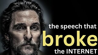 The speech that BROKE the internet | Matthew Mcconaughey.