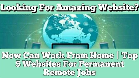 Looking For Amazing Website? Now Can Work From Home | Top 5 Websites For Permanent Remote Jobs