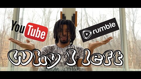 WHY I LEFT YOUTUBE FOR RUMBLE