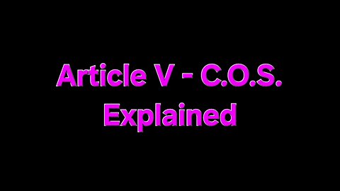 Article V - C.O.S. Explained