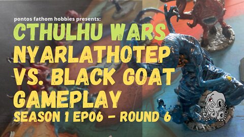 Cthulhu Wars - S1E06 - Nyarlethotep vs. the Black Goat - Gameplay - Round 6