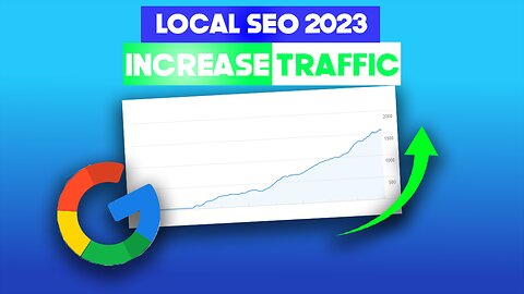 Local SEO 2023: Get More Traffic To Your Business