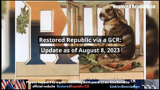 Restored Republic via a GCR: Update as of August 8, 2023