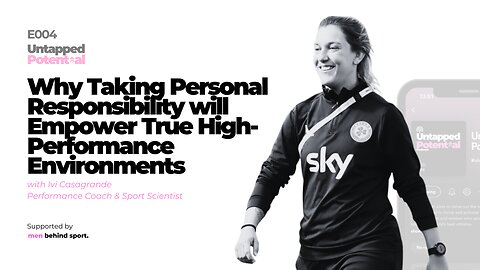 Why Taking Personal Responsibility will Empower True High-Performance with Ivi Casagrande