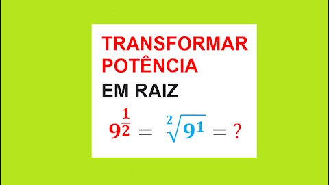 TRANSFORMANDO POTÊNCIA EM RAIZ - AULA 54