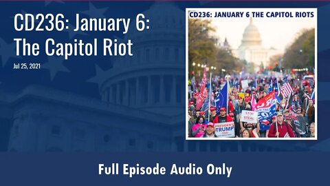 CD236: January 6 The Capitol Riots (Full Podcast Episode)