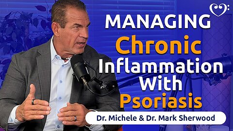 Managing the Chronic Inflammation of Psoriasis | FurtherMore with the Sherwoods Ep. 65