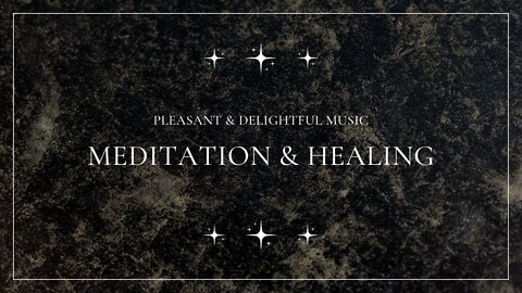 Pure Clean Positive Energy Vibration Meditation Music | Healing Music | Pleasant & Delightful Music