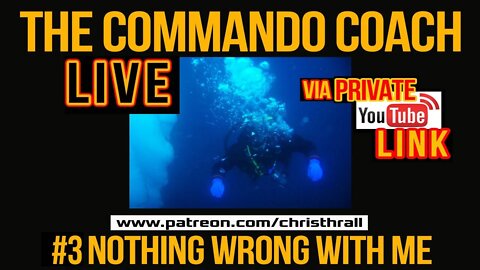 #3 NOTHING WRONG WITH ME - The Commando Coach