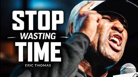 STOP WASTING TIME - Best Motivational Speech Video (Featuring Eric Thomas)