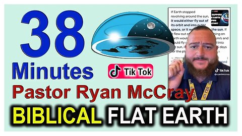 38 Minutes of BIBLICAL FLAT EARTH With Pastor Ryan McCray