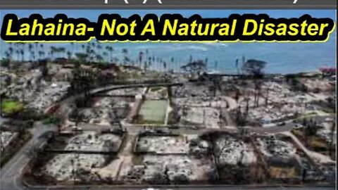 Lahaina NOT a Natural Disaster by Gary King