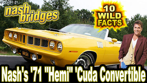 10 Wild Facts About Nash's '71 "Hemi" 'Cuda Convertible - Nash Bridges (OP: 01/10/24)