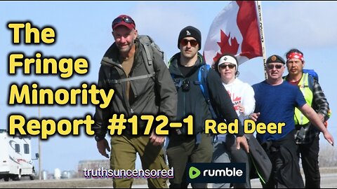 The Fringe Minority Report #172-1 National Citizens Inquiry Red Deer