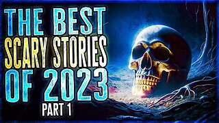 The Best SCARY STORIES Of 2023, Part 1 - Over 7 HOURS Of Scary Stories