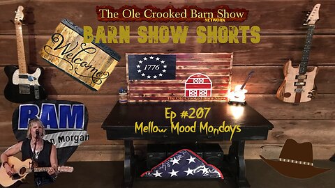 "Barn Show Shorts " Ep. #207 “Mellow Mood Mondays”